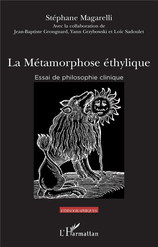 La métamorphose éthylique. Essai de philosophie clinique