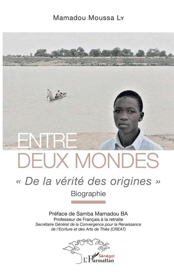 Entre deux mondes. "De la vérité des origines" - Biographie