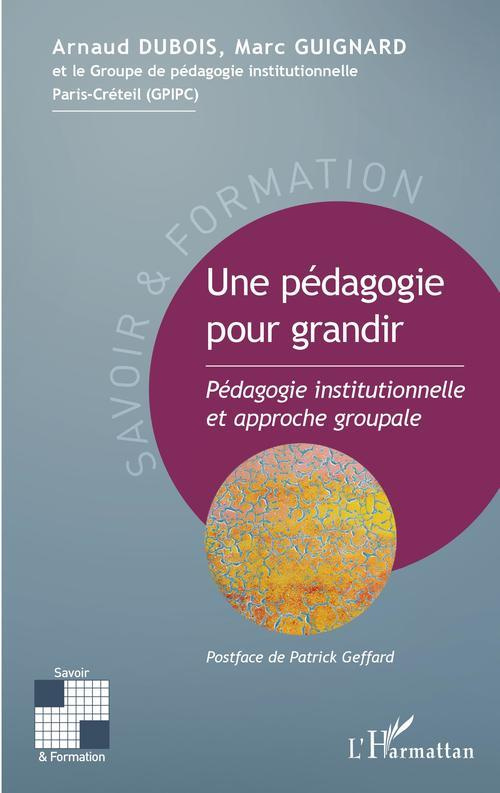 Une pédagogie pour grandir. Pédagogie institutionnelle et approche groupale