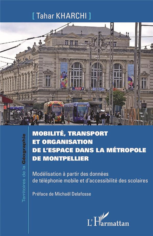 Mobilité, transport et organisation de l'espace dans la métropole de Montpellier. Modélisation à par