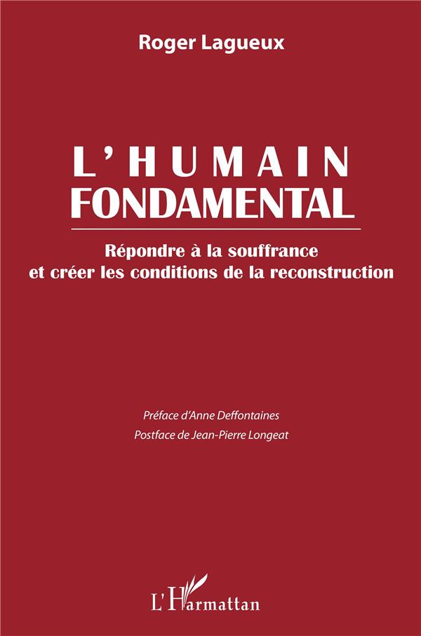 L'humain fondamental. Répondre à la souffrance et créer les conditions de la reconstruction