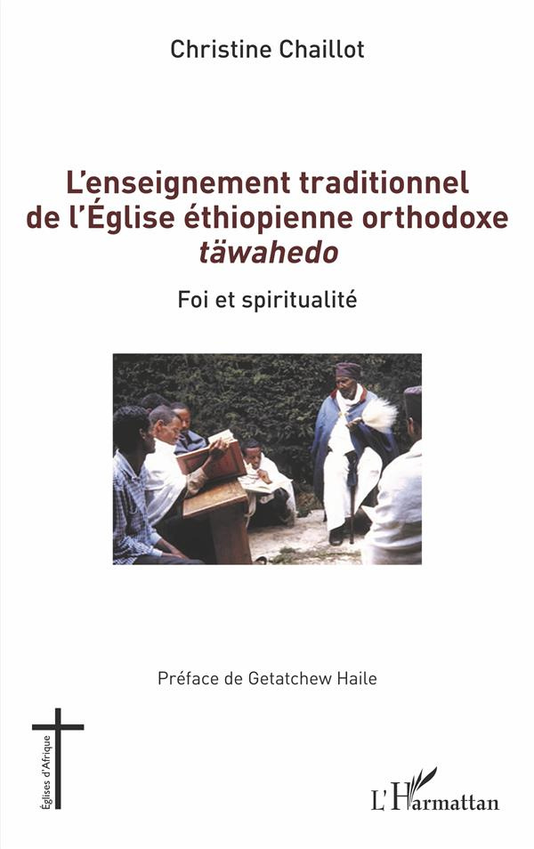 L'enseignement traditionnel de l'Eglise éthiopienne orthodoxe täwahedo. Foi et spiritualité
