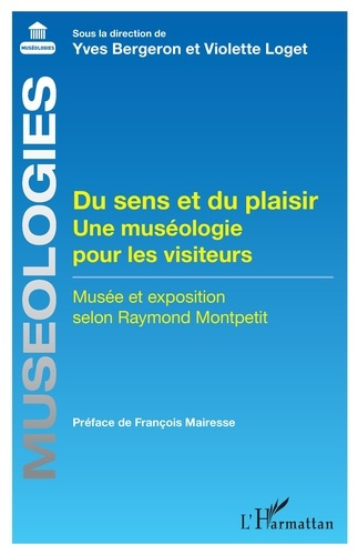Du sens et du plaisir. Une muséologie pour les visiteurs. Musée et exposition selon Raymond Montpeti