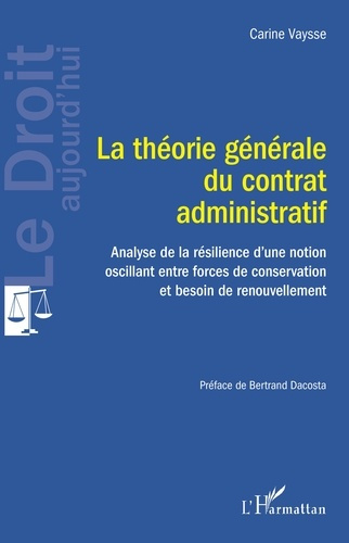 La théorie générale du contrat administratif. Analyse de la résilience d'une notion oscillant entre
