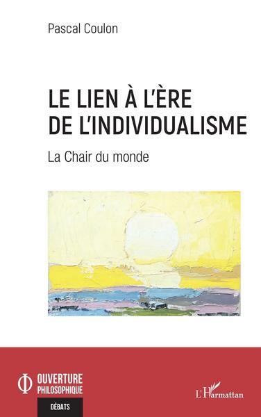 Le lien à l'ère de l'individualisme. La Chair du monde