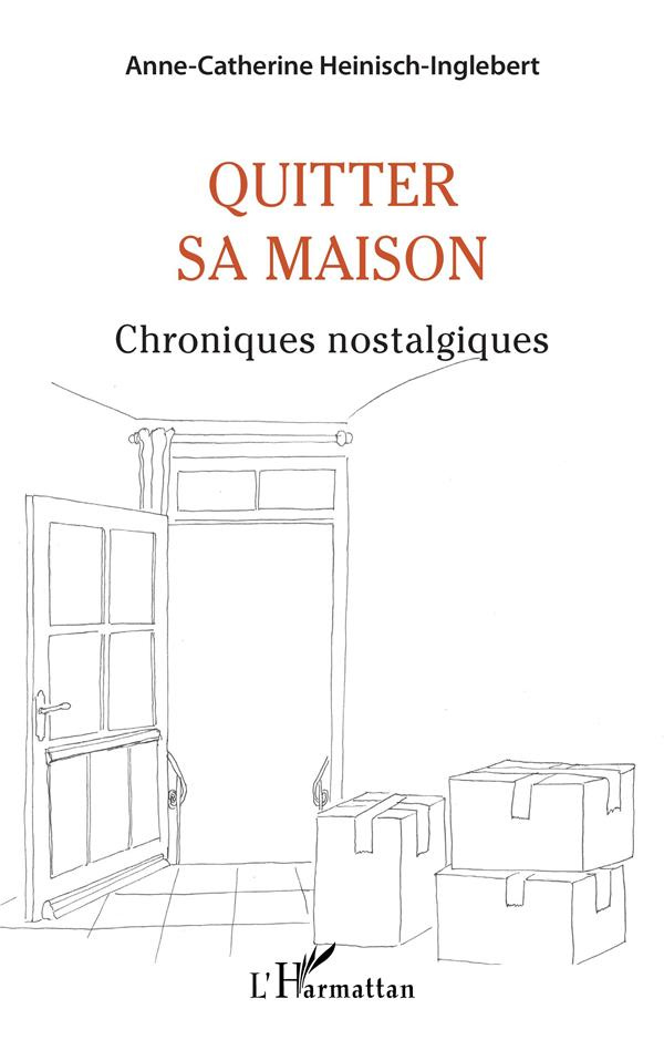 Quitter sa maison. Chroniques nostalgiques