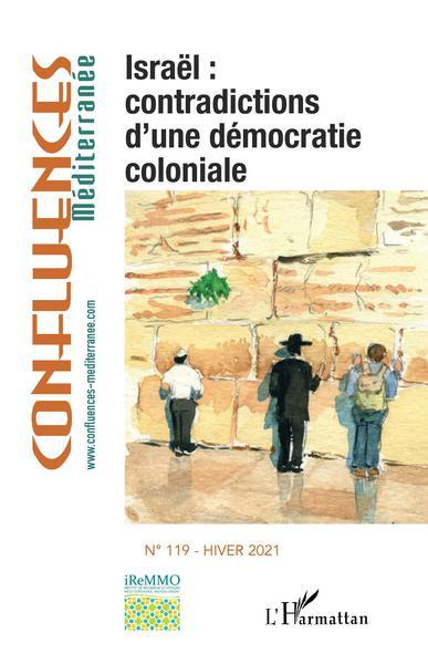 Confluences Méditerranée N° 119, hiver 2021 : Israël : contradictions d'une démocratie coloniale