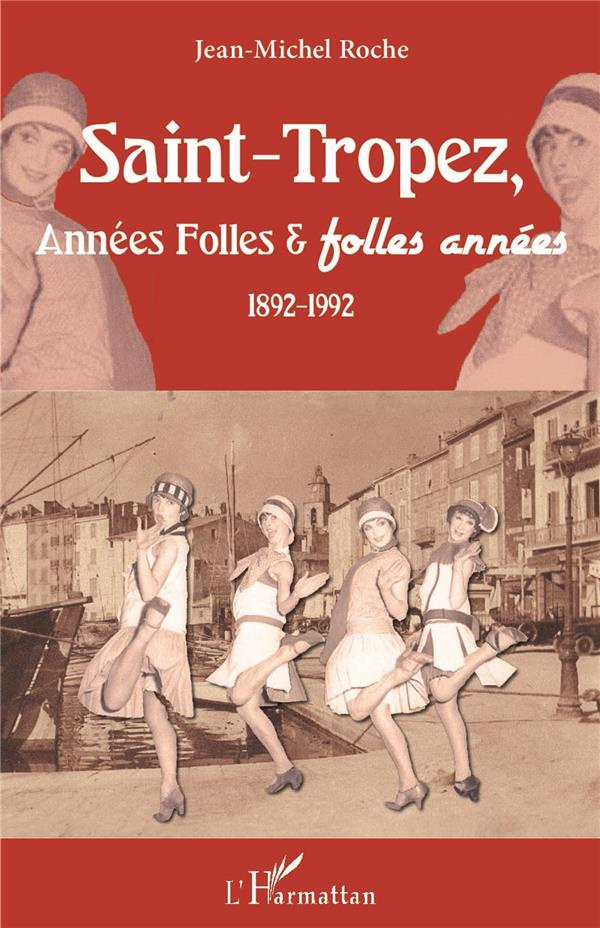 Saint-Tropez, Années Folles & folles années. 1892-1992