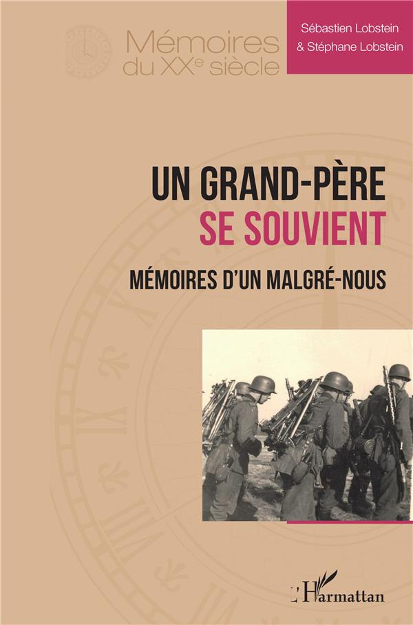 Un grand-père se souvient. Mémoires d'un Malgré-Nous