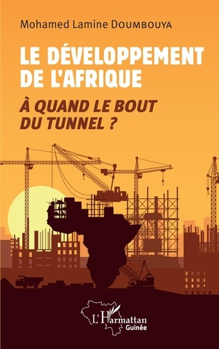 Le développement de l'Afrique. A quand le bout du tunnel ?