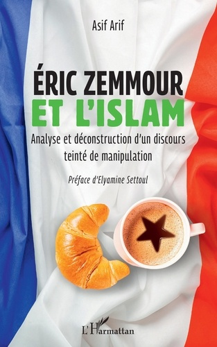 Eric Zemmour et l'islam. Analyse et déconstruction d'un discours teinté de manipulation