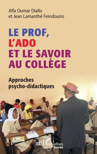 Le prof, l'ado et le savoir au collège. Approches psycho-didactiques