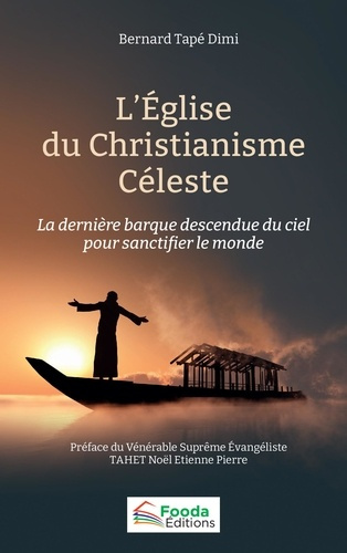 L'église du Christianisme Céleste. La dernière barque descendu du ciel pour sanctifier le monde