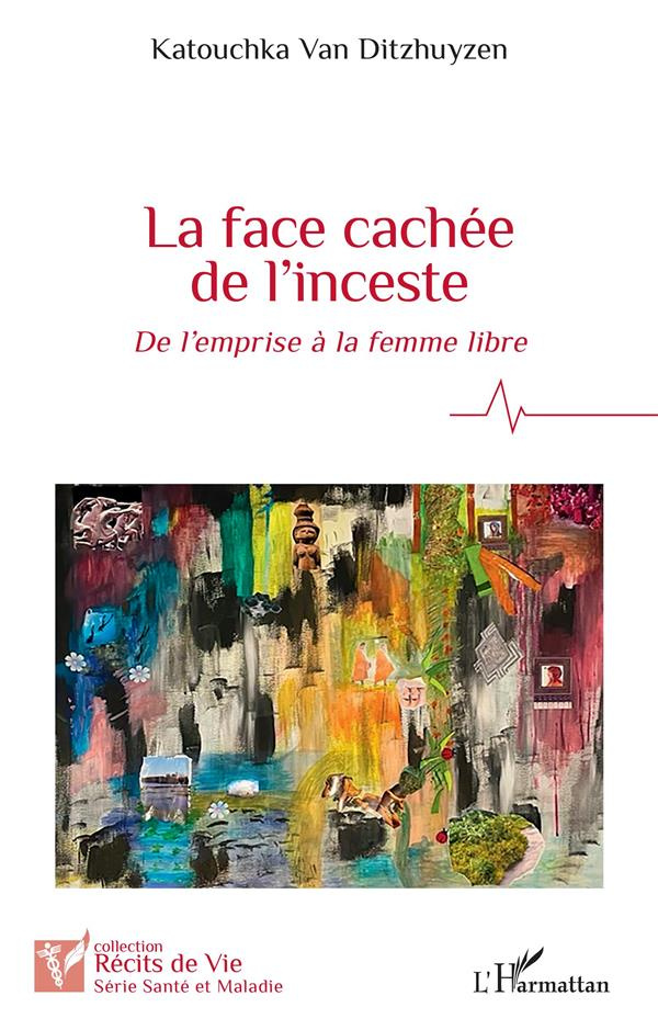 La face cachée de l'inceste. De l'emprise à la femme libre