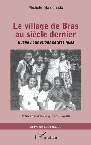 Le village de Bras au siècle dernier. Quand nous étions petites filles