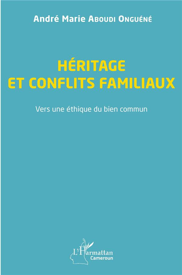 Héritage et conflits familiaux. Vers une éthique du bien commun