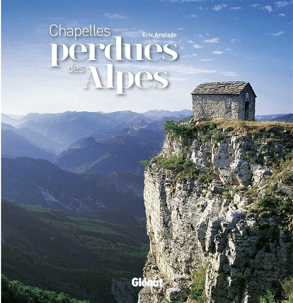 Chapelles perdues des Alpes