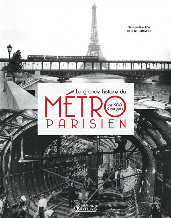 La grande histoire du métro parisien. De 1900 à nos jours