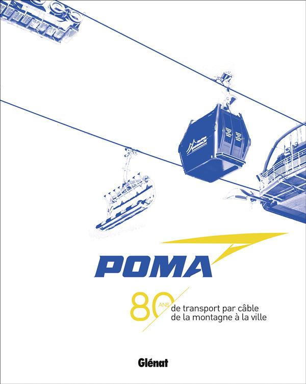 Poma. 80 ans de transport par câble de la montagne à la ville