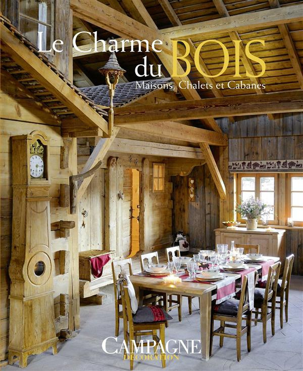 Le charme du bois. Maisons, chalets et cabanes