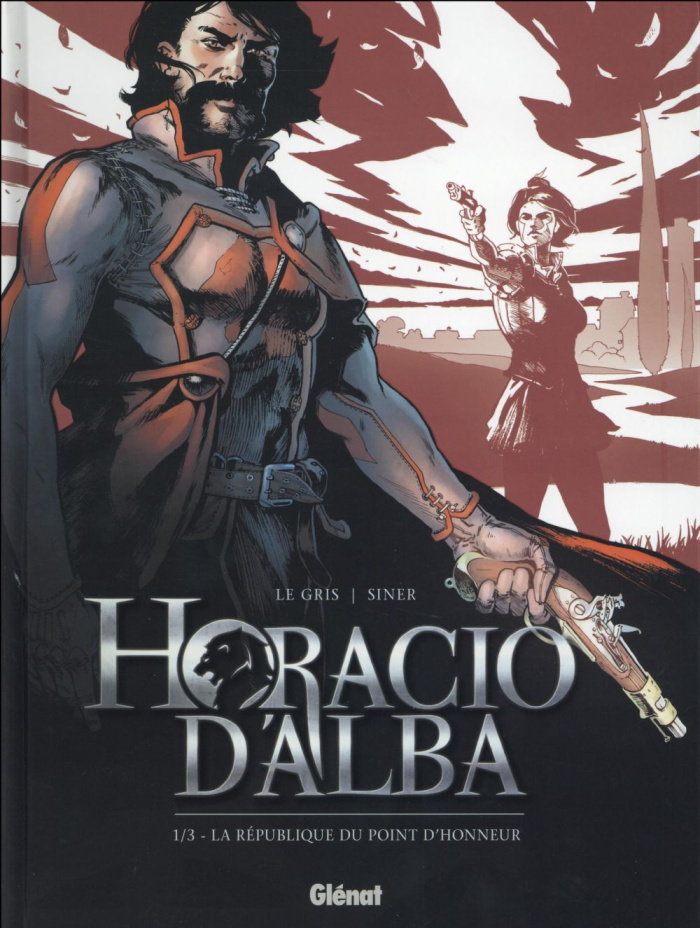 Horacio d'Alba Tome 1 : La République du point d'honneur