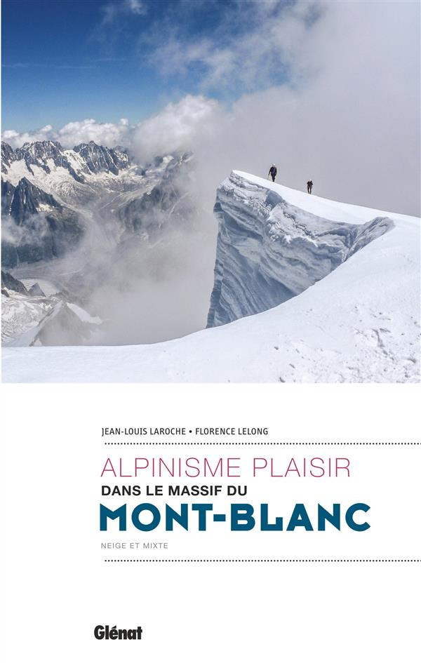 Alpinisme plaisir dans le massif du Mont-Blanc. Neige et mixte