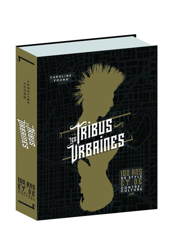 Les tribus urbaines. 100 ans de style et de contre-culture