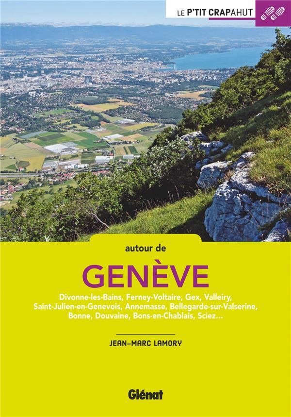 Autour de Genève. Divonne-les-Bains, Ferney-Voltaire, Gex, Valleiry, Saint-Julien-en-Genevois, Annem