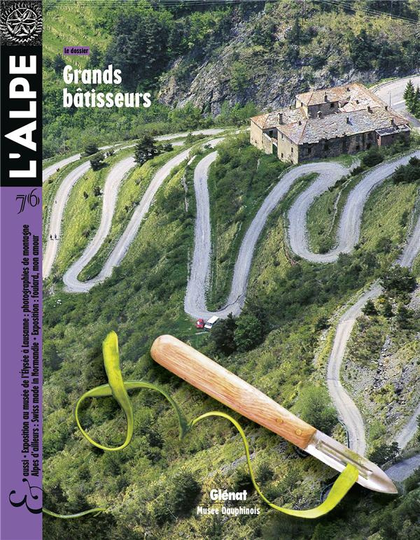 L'Alpe N° 76, avril-mai-juin 2017 : Grands bâtissseurs
