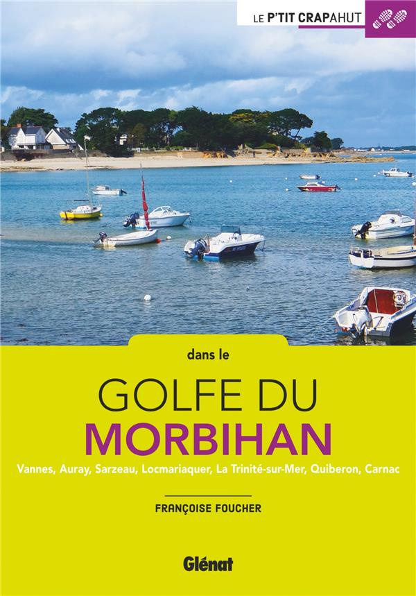 Dans le golfe du Morbihan. Vannes, Auray, Sarzeau, Locmariaquer, La Trinité-sur-Mer, Quiberon, Carna