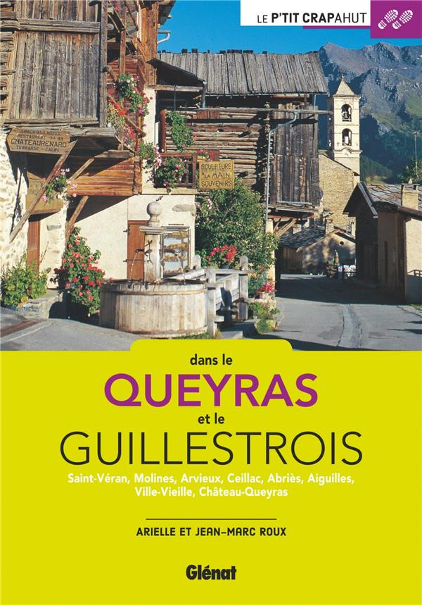 Dans le Queyras et le Guillestrois. Saint-Véran, Molines, Arvieux, Ceillac, Abriès, Aiguilles, Ville