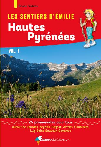 Les sentiers d'Emilie Hautes-Pyrénées. Volume 1, Autour de Lourdes, Argelès-Gazost, Arrens, Cauteret