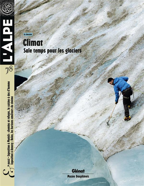 L'Alpe N° 78, automne 2017 : Climat. Sale temps pour les glaciers