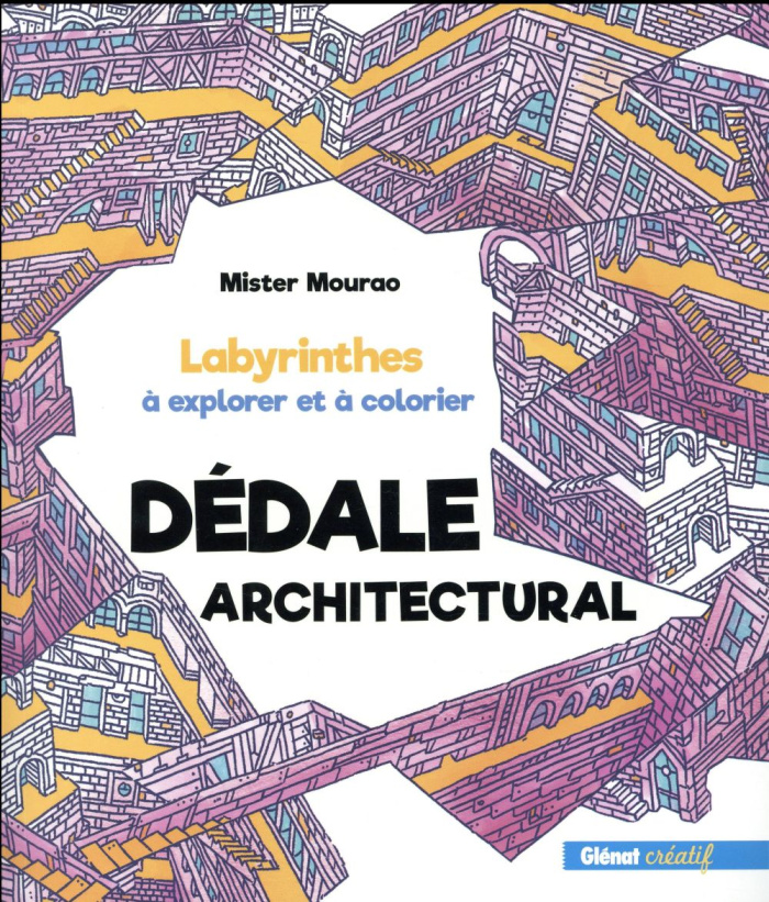 Dédale architectural. Labyrinthes à explorer et à colorier