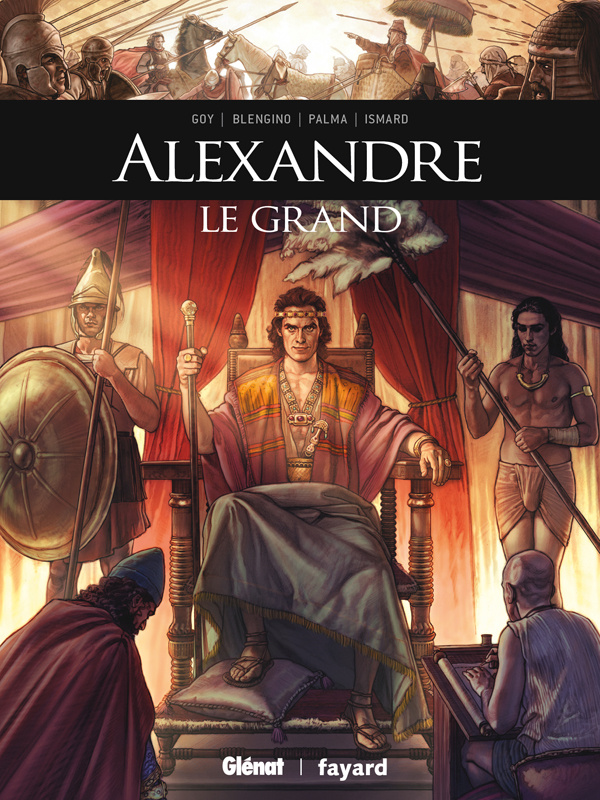 Ils ont fait l'Histoire : Alexandre le Grand