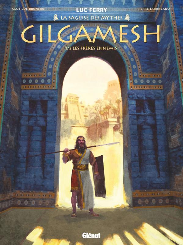 La Sagesse des mythes : Gilgamesh Tome 1 : Les frères ennemis