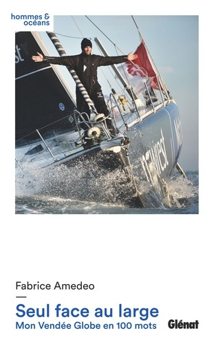 Seul face au large. Mon vendée globe en 100 mots