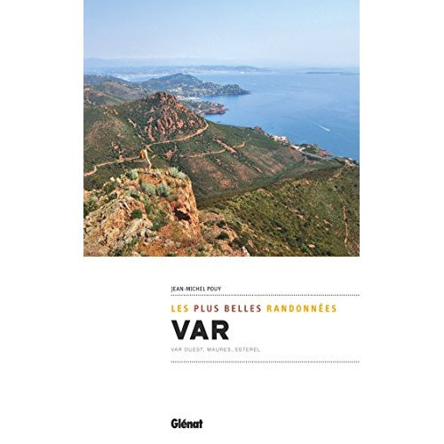 Var. Var Ouest, Maures, Esterel - Les plus belles randonnées
