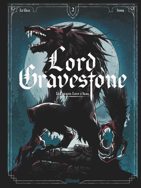 Lord Gravestone Tome 2 : Le dernier loup d'Alba