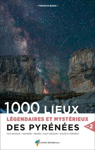 1000 lieux légendaires et mystérieux des Pyrénées. Volume 2