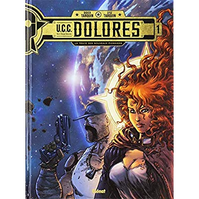 Ucc dolores. Tome 1, La trace des nouveaux pionniers