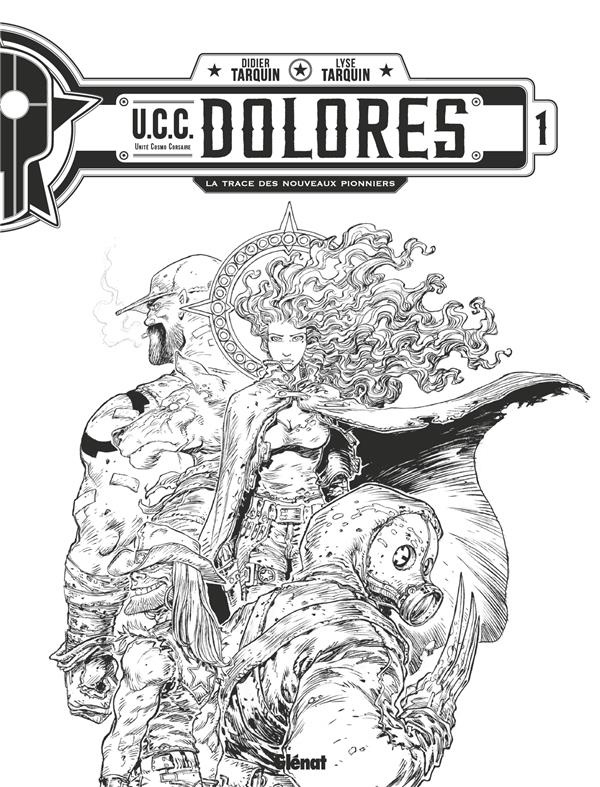 U.C.C. Dolores Tome 1 : La trace des nouveaux pionners. Edition spéciale - Tirage unique - Inclus un