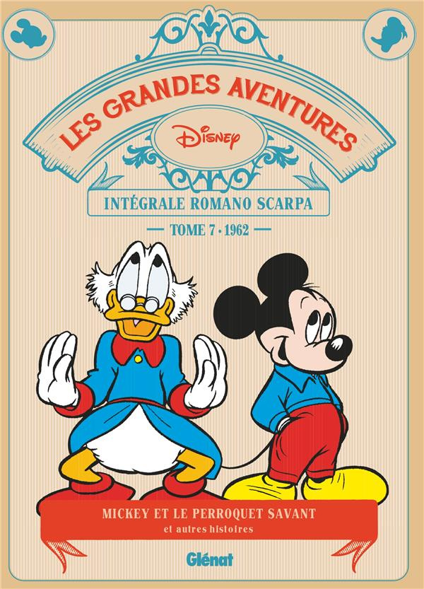 Les grandes aventures - Intégrale Romano Scarpa Tome 7 : 1962. Mickey et le perroquet savant