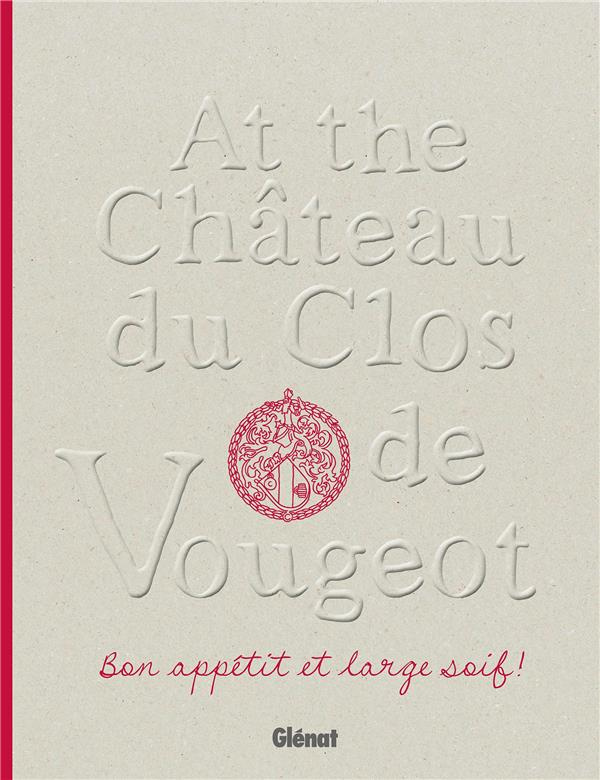 CHATEAU DU CLOS DE VOUGEOT (VERSION GB) - BON APPETIT ET LARGE SOIF !