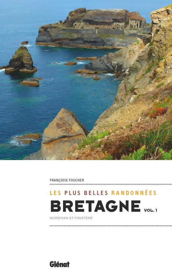 Bretagne, les plus belles randonnées. Tome 1, Morbihan et Finistère