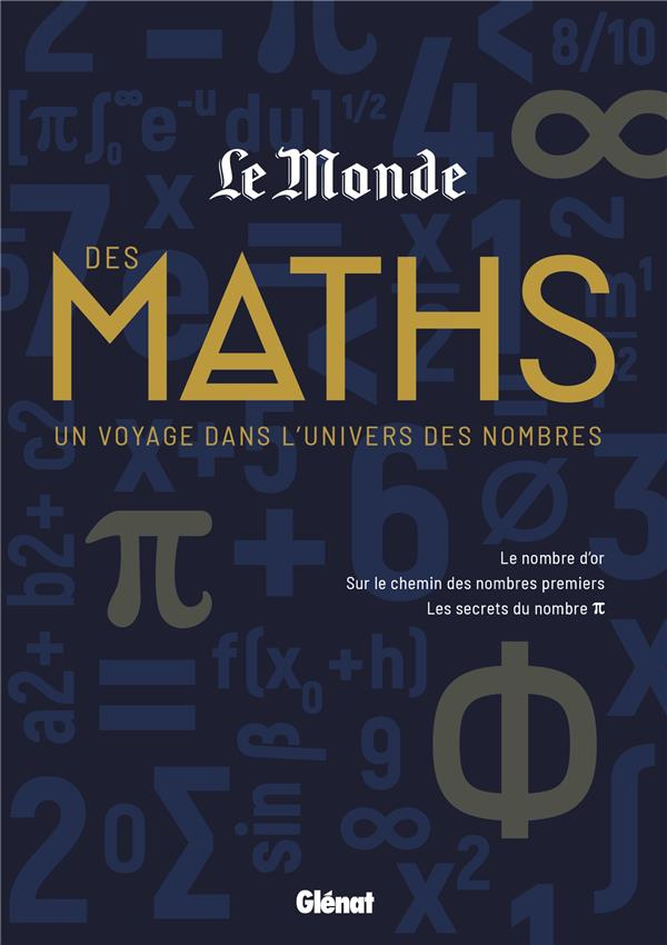 Le Monde des maths. Un voyage dans l'univers des nombres