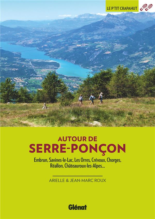 Autour de Serre-Ponçon. Embrun, Savines-le-Lac, Les Orres, Crévoux, Chorges, Réallon, Châteauroux-le