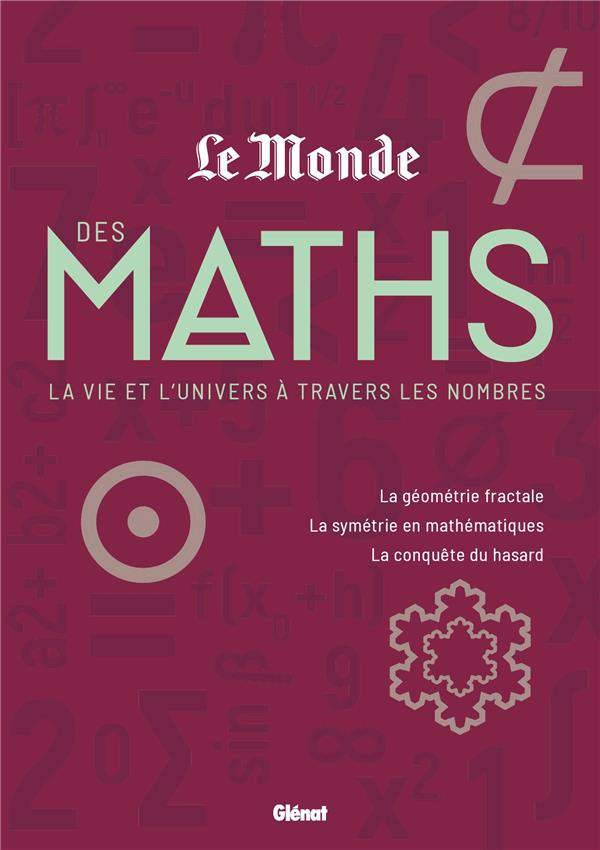 Le monde des maths, la vie et l'univers à travers les nombres. La géométrie fractale ; La symétrie e