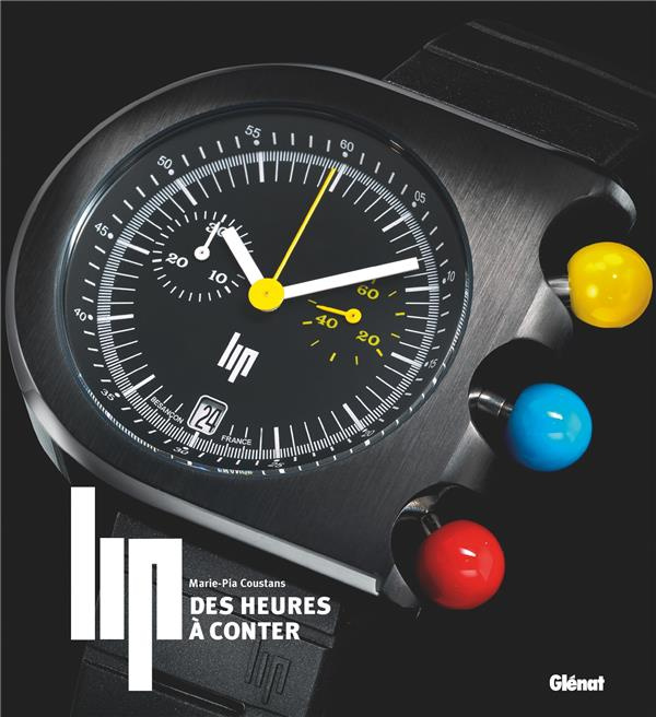 Lip. Des heures à conter