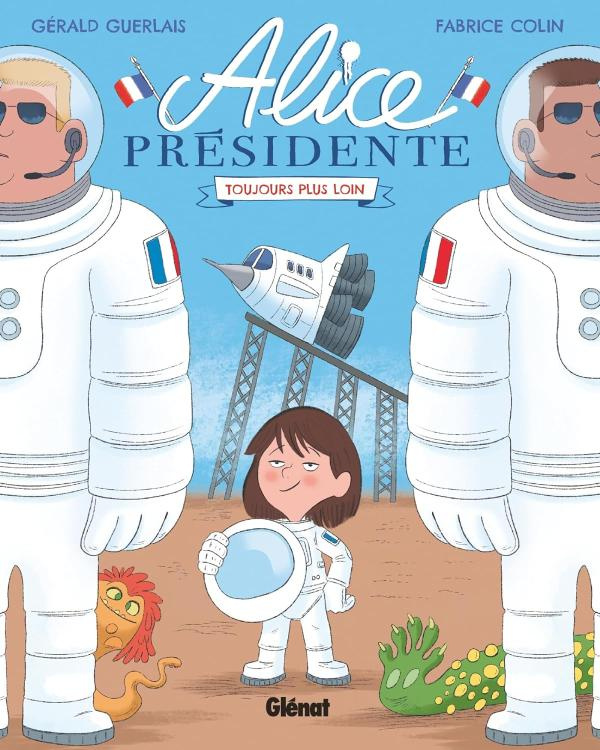 Alice présidente Tome 3 : Toujours plus loin